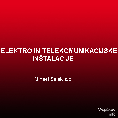 Elektro in telekomunikacijske inštalacije, Mihael Selak s.p. - Slika1